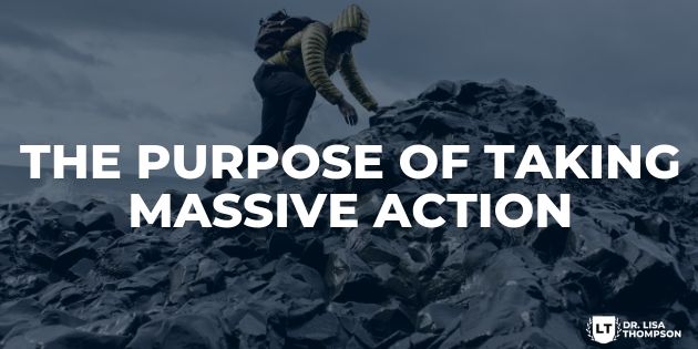 The Purpose of Massive Action