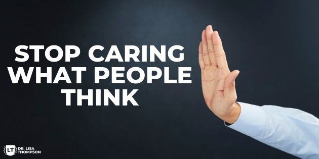 Stop Caring What People Think