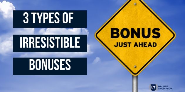 3 Types of Irresistible Bonuses