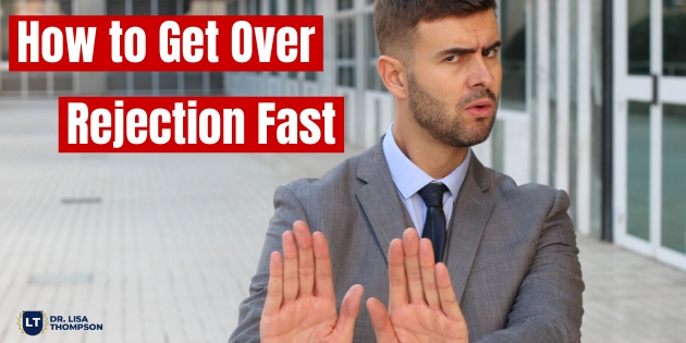 How to Get Over Rejection Fast