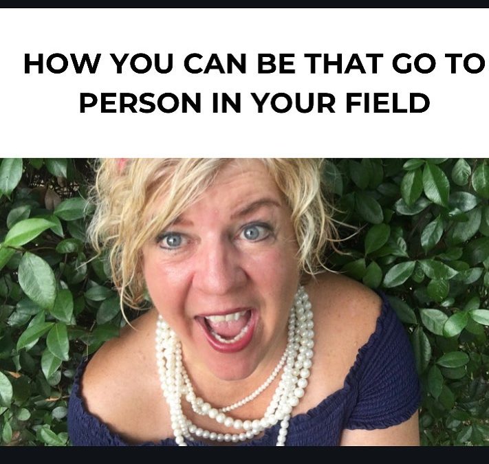 How You Can Be That Go To Person In Your Field