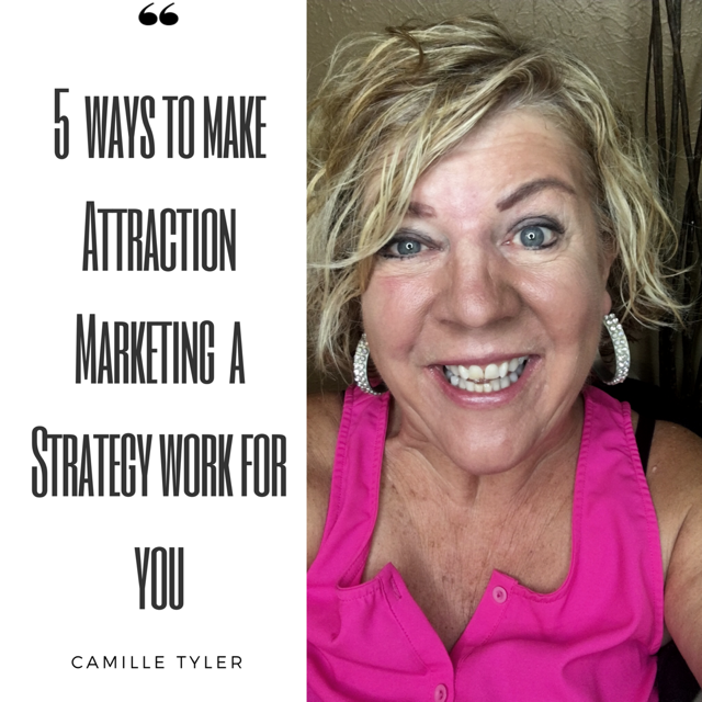 5 Ways To Make Attraction Marketing A Strategy Work for You