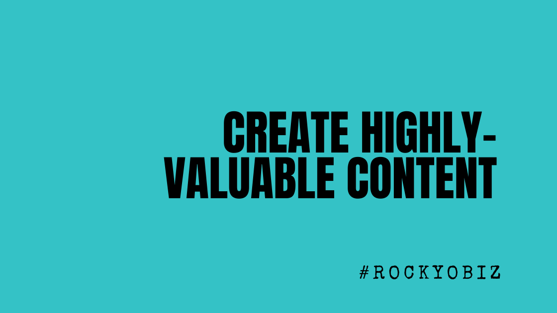 Create Highly-Valuable Content for Your Target Market!