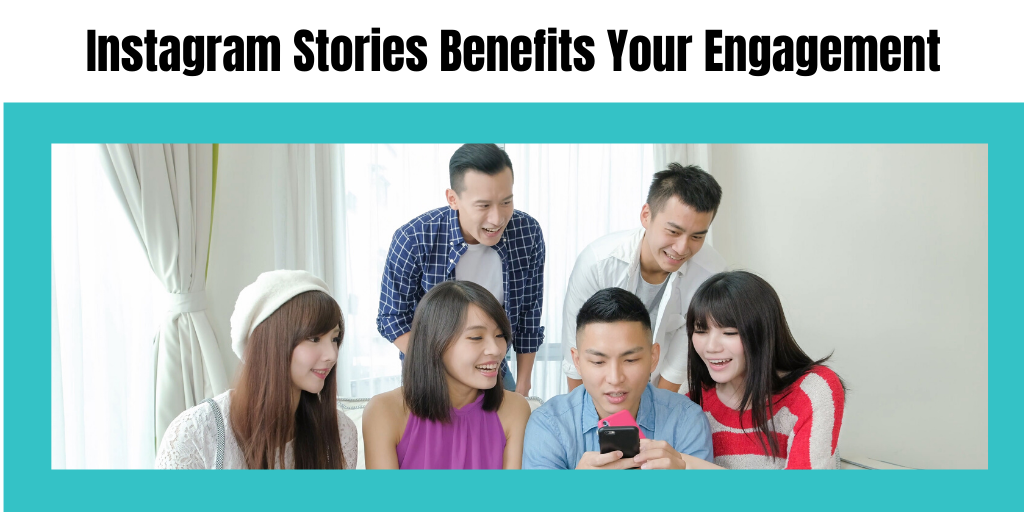 Instagram Stories Benefits Your Engagement
