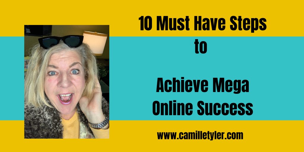 10 Must Have Steps to Achieve Mega Online Success