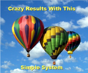 Get Crazy Results With This System